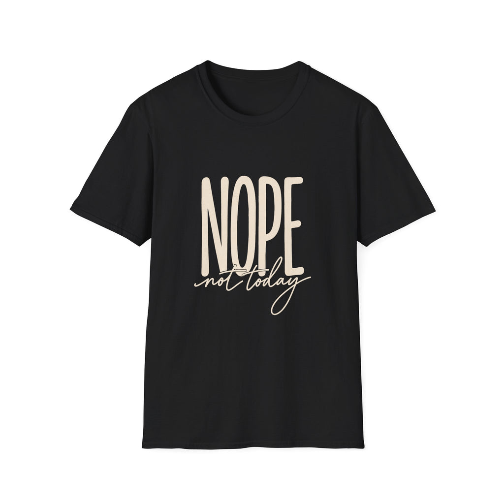 Nope Not Today T-Shirt