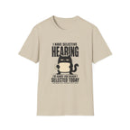 I Have Selective Hearing T-Shirt