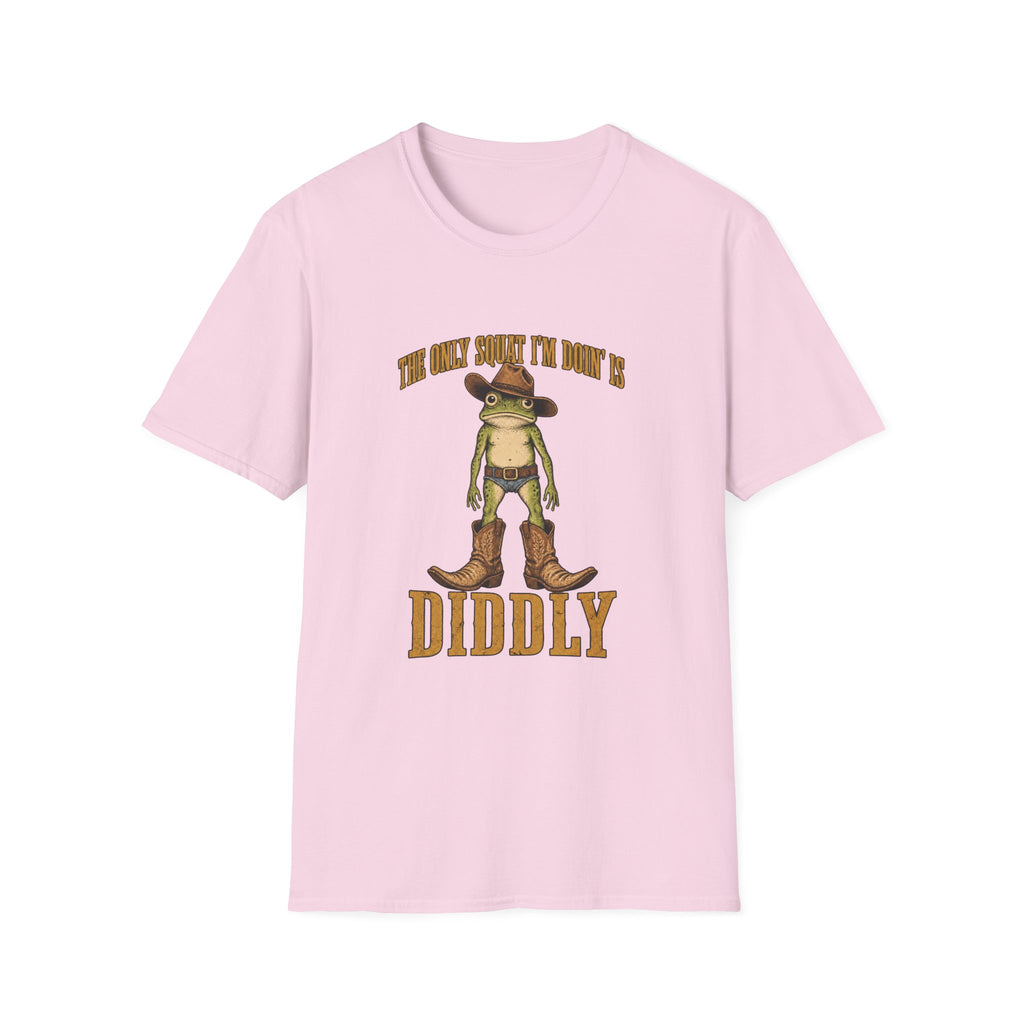 The Only Squat I'm Doin' Is Diddly T-Shirt