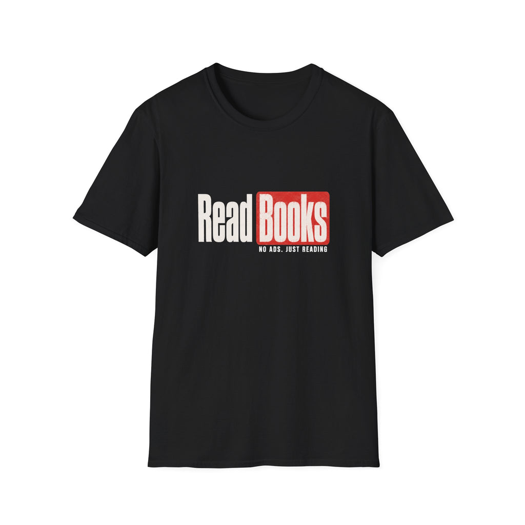Read Books No Ads Just Reading T-Shirt