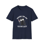 You're On My To Do List T-Shirt