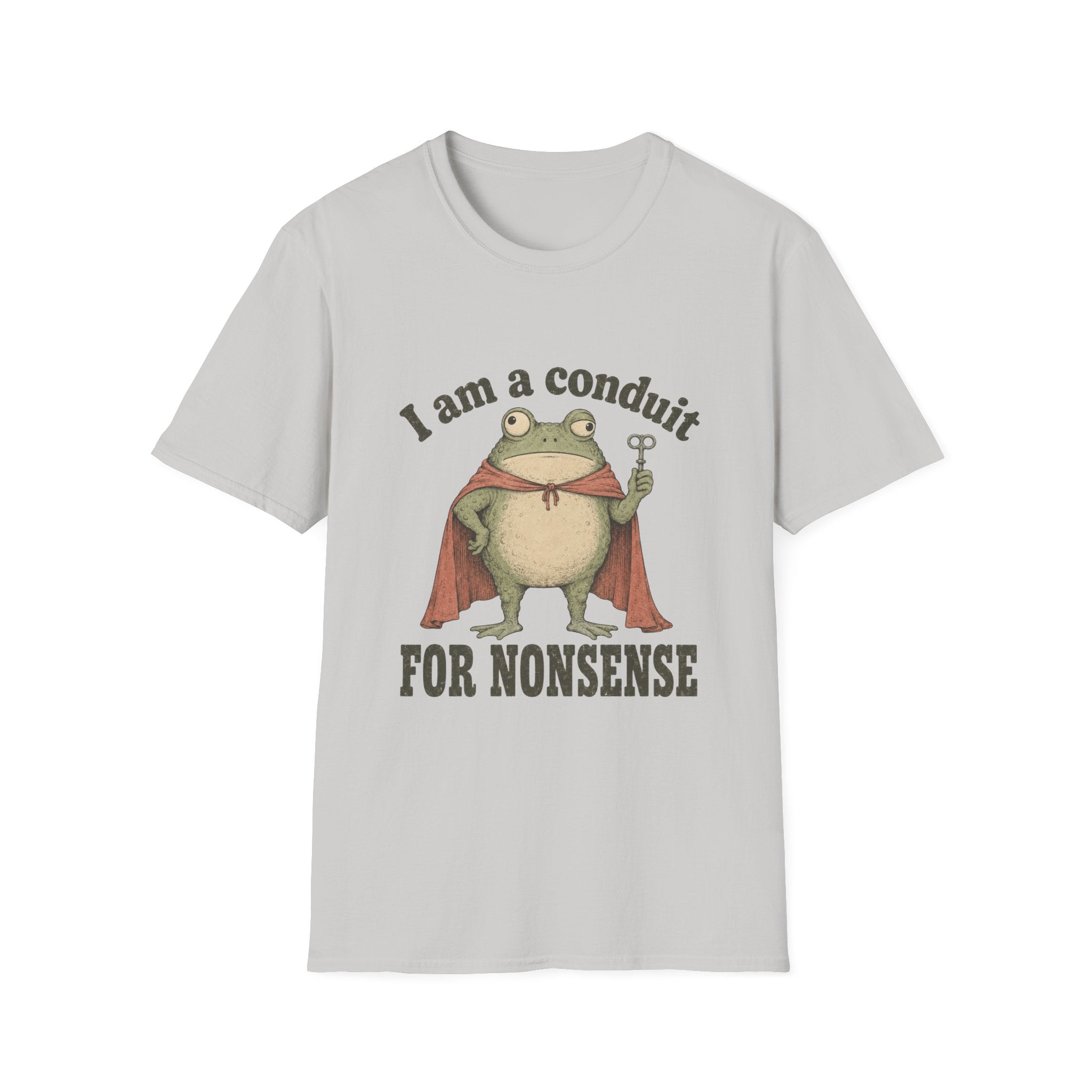 I Am A Conduit For Nonsense T-Shirt