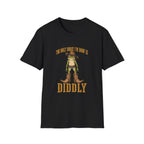 The Only Squat I'm Doin' Is Diddly T-Shirt
