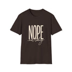Nope Not Today T-Shirt