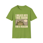 I Walked Into This Room For A Reason T-Shirt