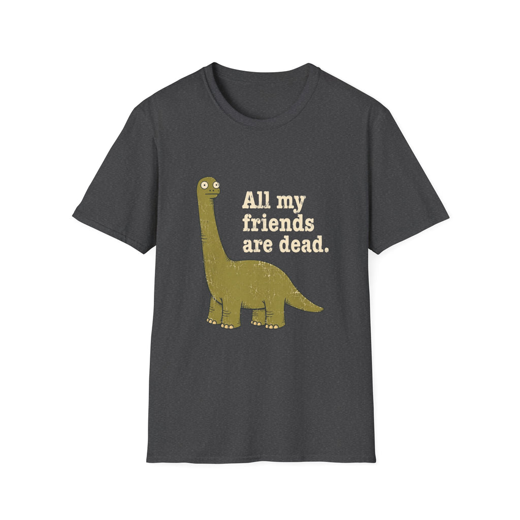 All My Friends Are Dead T-Shirt