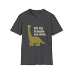 All My Friends Are Dead T-Shirt