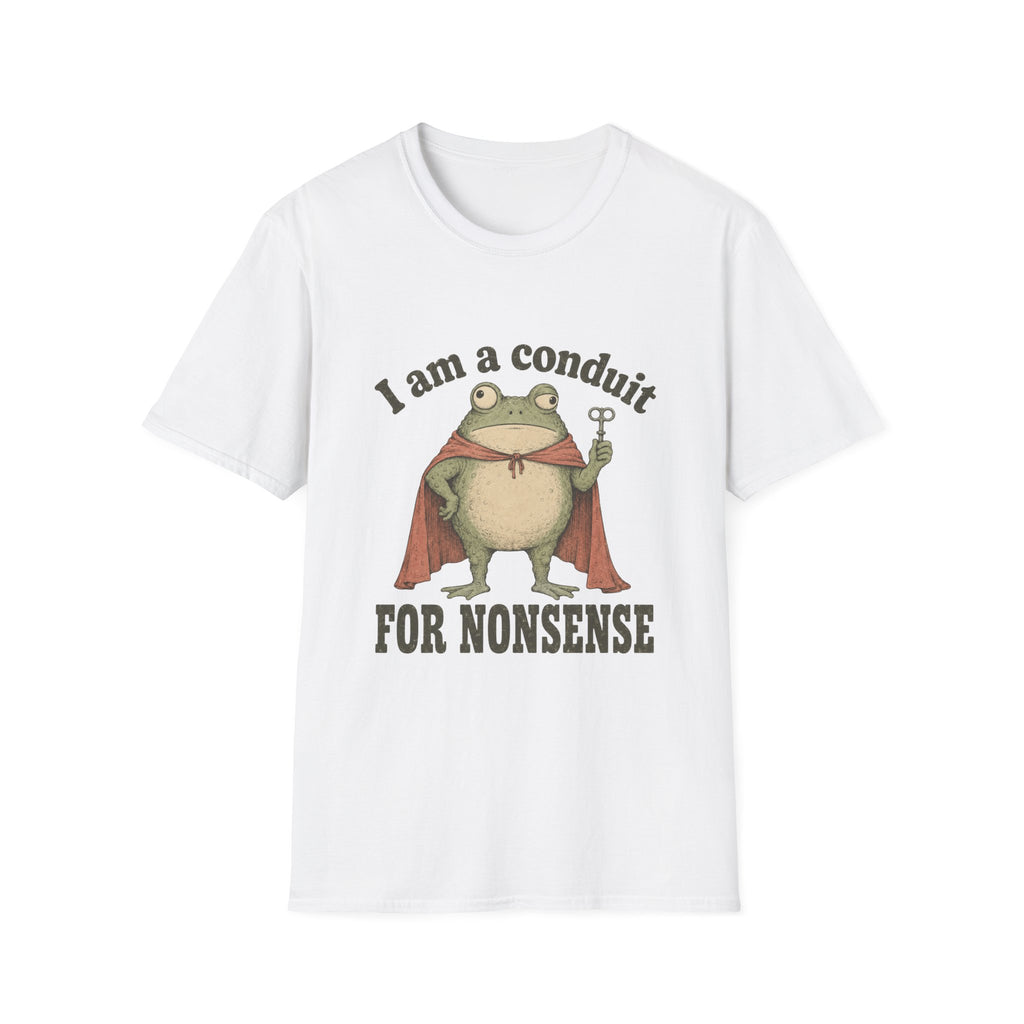 I Am A Conduit For Nonsense T-Shirt