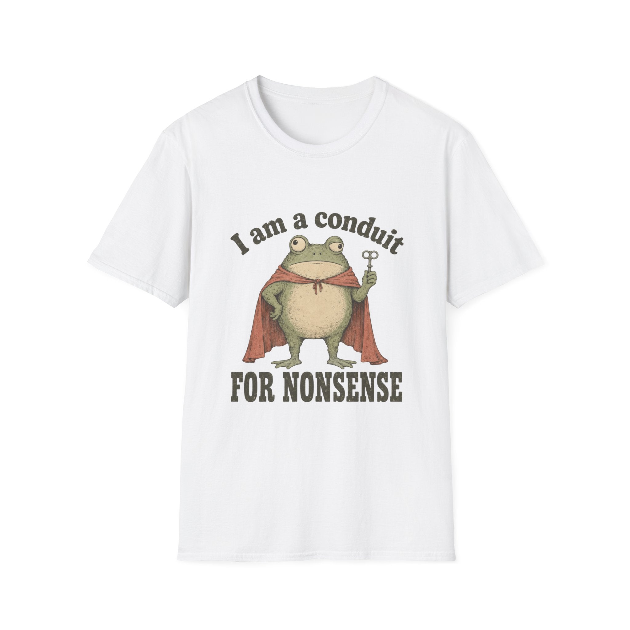 I Am A Conduit For Nonsense T-Shirt