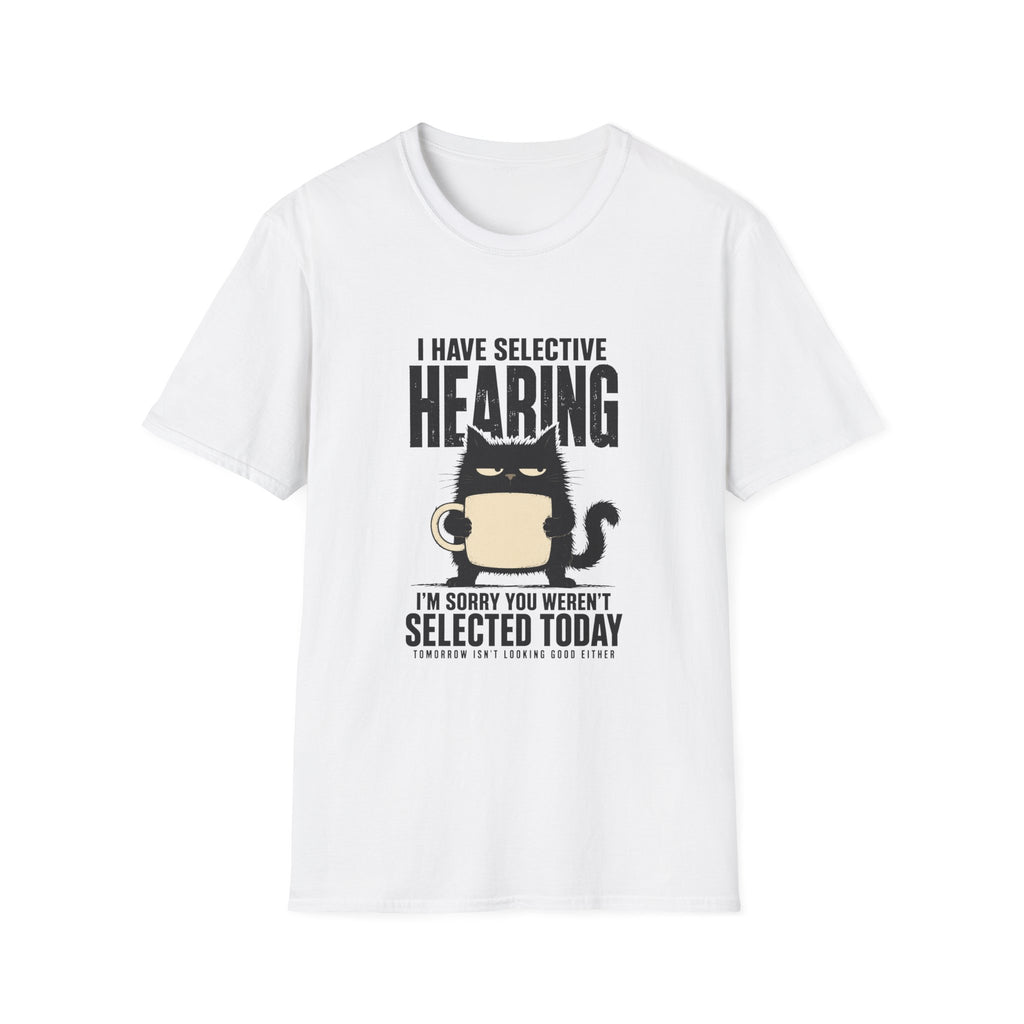 I Have Selective Hearing T-Shirt