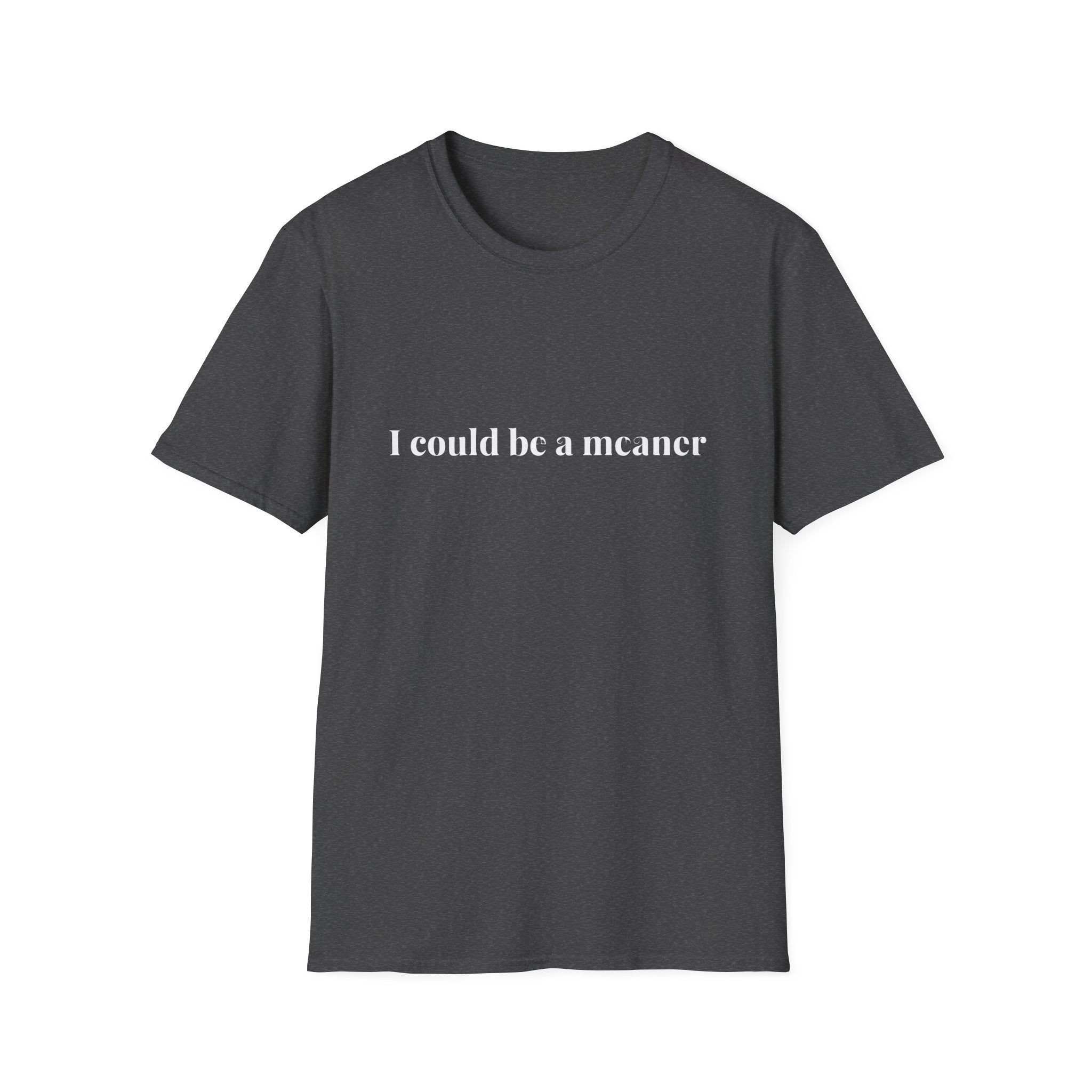 I Could Be A Meaner