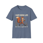 I Hate Being Late T-Shirt