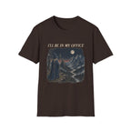 i'll be in my office T-Shirt
