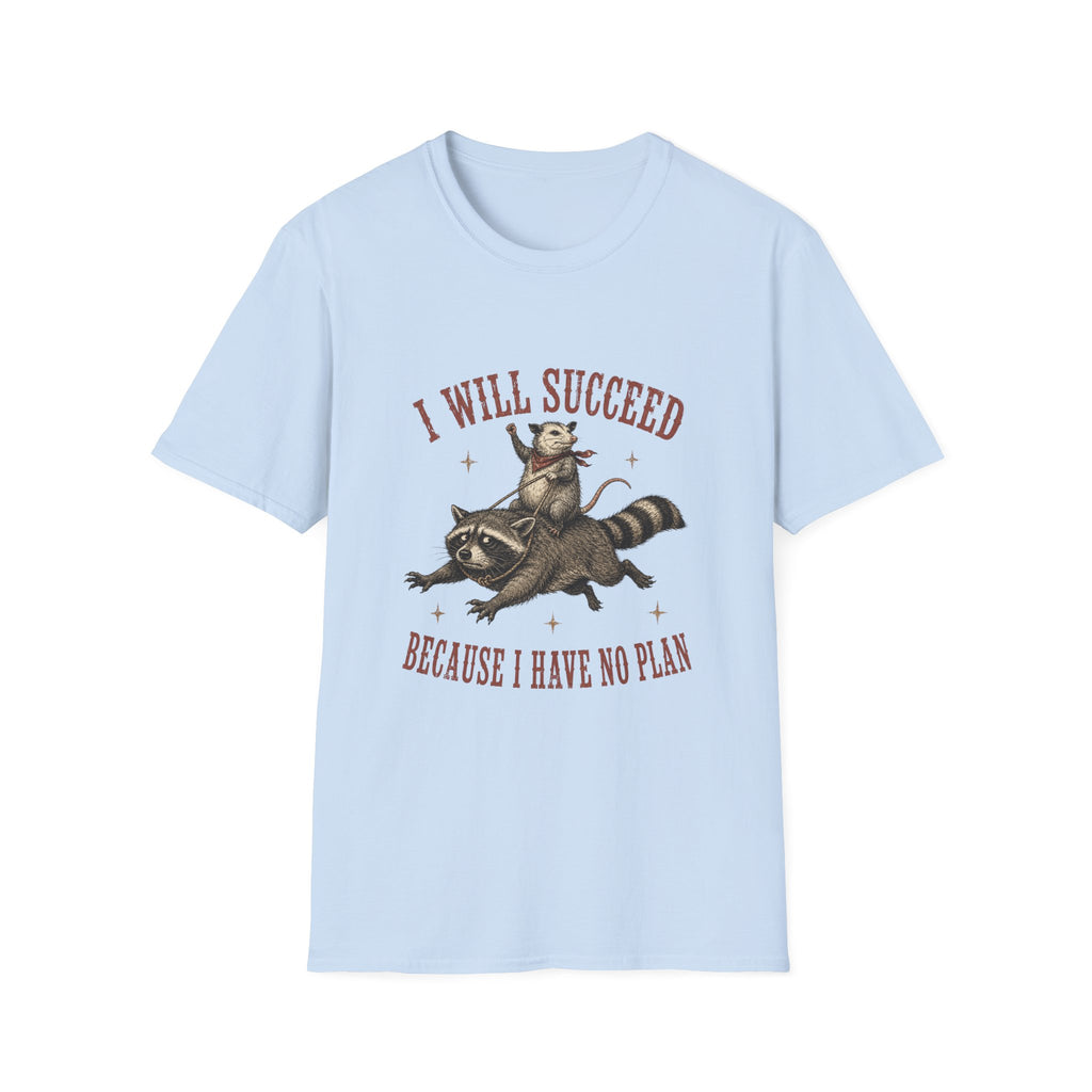 I Will Succeed Because I Have No Plan