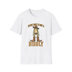 The Only Squat I'm Doin' Is Diddly T-Shirt