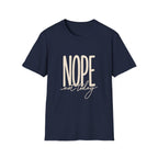 Nope Not Today T-Shirt