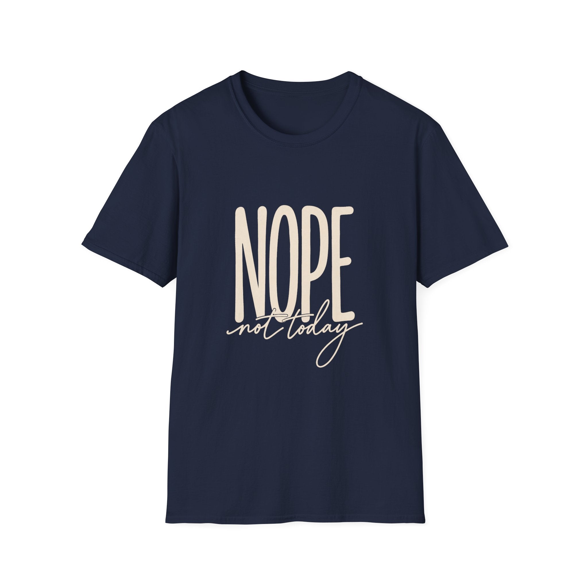 Nope Not Today T-Shirt