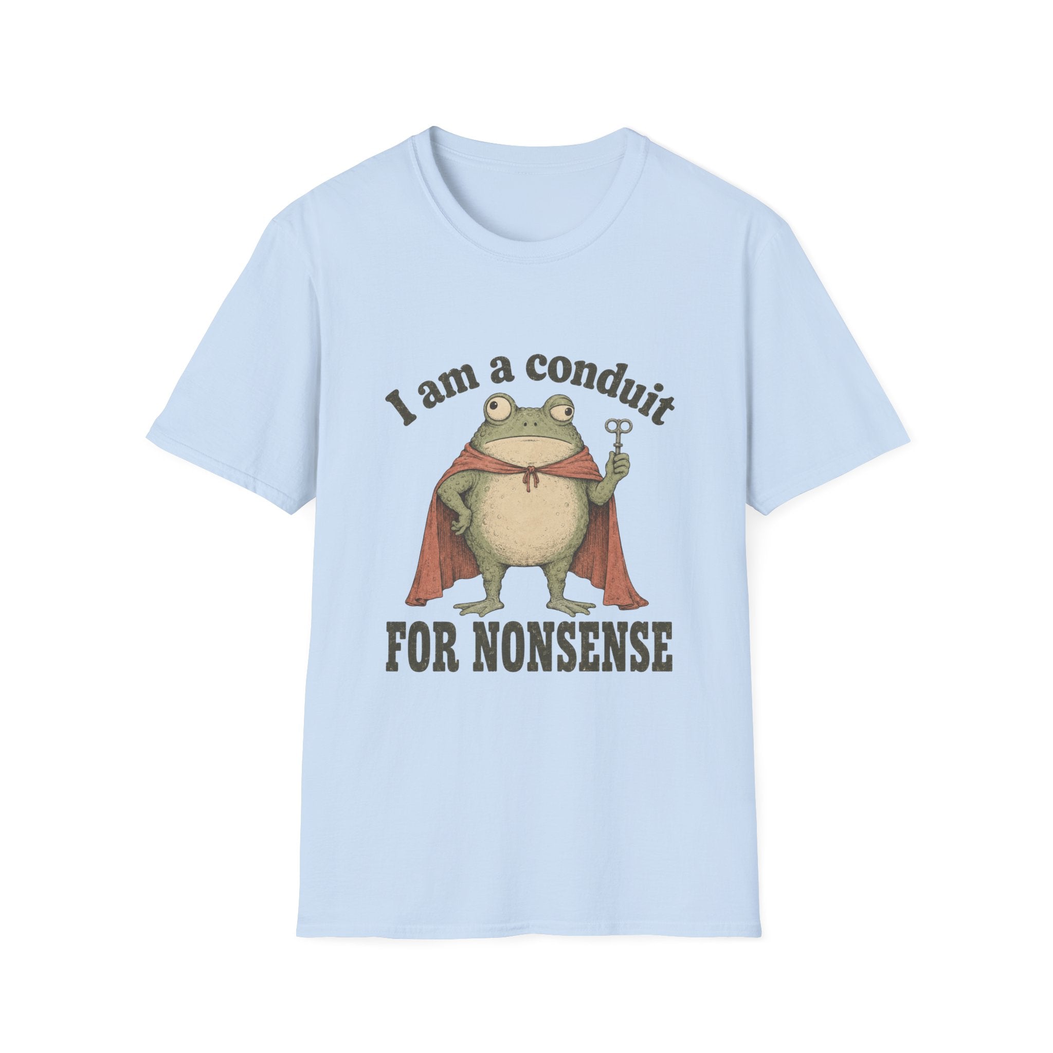 I Am A Conduit For Nonsense T-Shirt