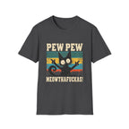Pew Pew Meowthafuckas T-Shirt