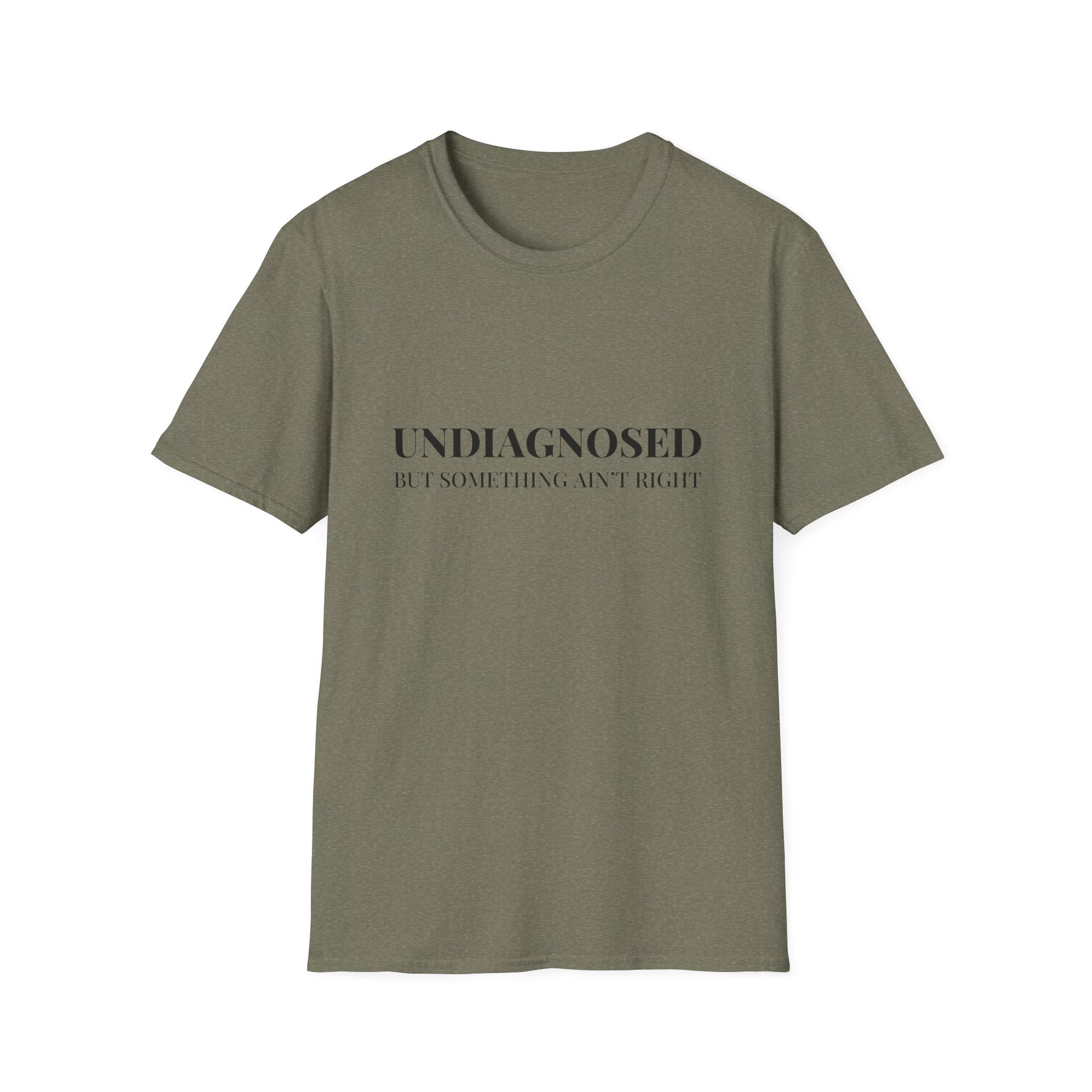 Undiagnosed But Something Ain't Right T-Shirt