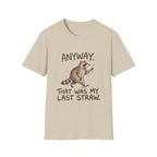 Anyway That Was My Last Straw T-Shirt