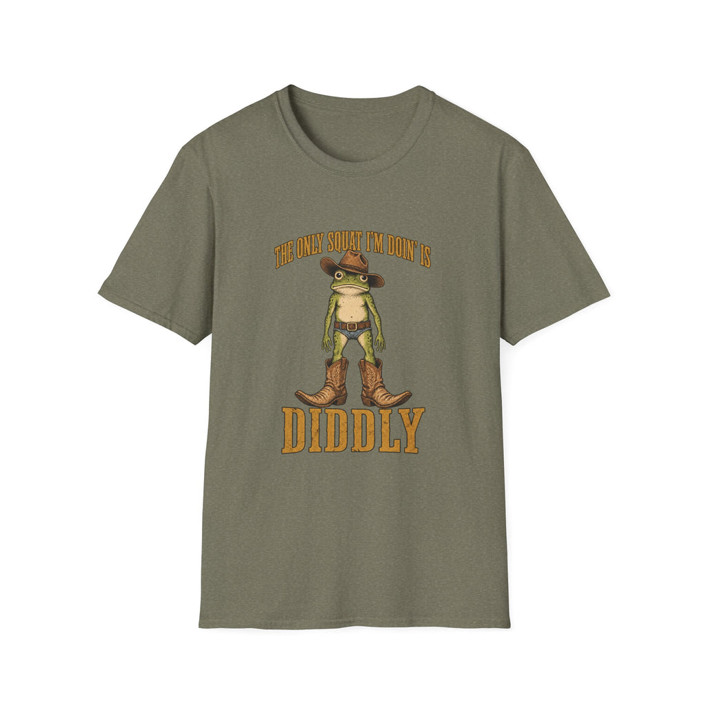 The Only Squat I'm Doin' Is Diddly T-Shirt