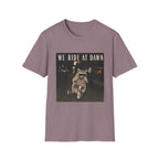 We Ride At Dawn - T-shirt