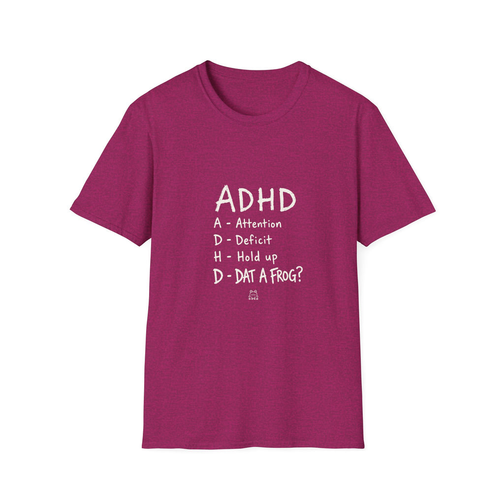 ADHD Attention Deficit Hold Up Dat A Frog- T-shirt