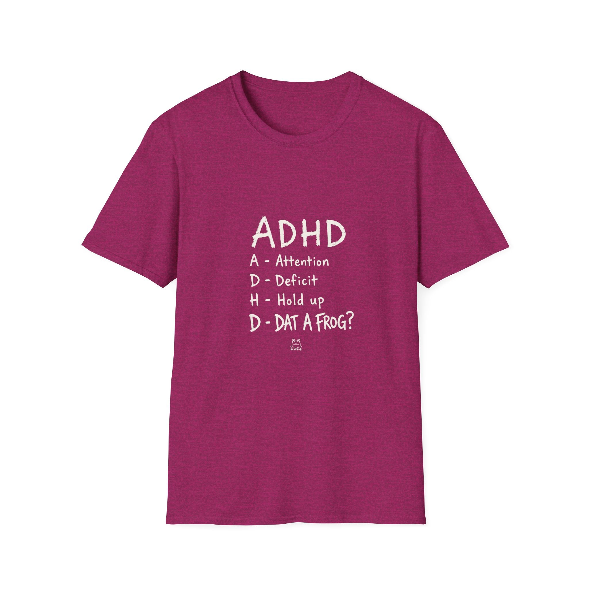 ADHD Attention Deficit Hold Up Dat A Frog- T-shirt