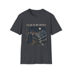 i'll be in my office T-Shirt