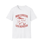More Espresso Less Depresso T-Shirt