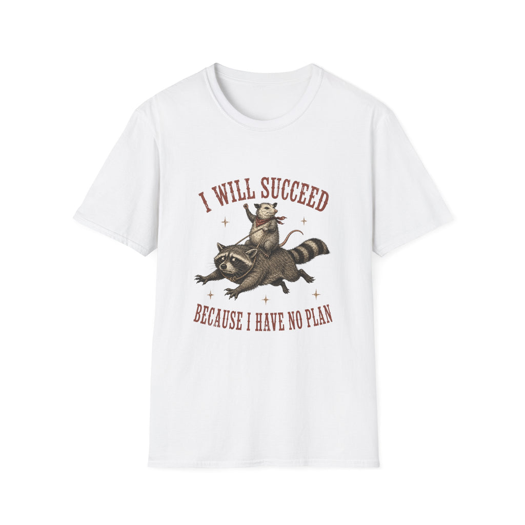 I Will Succeed Because I Have No Plan