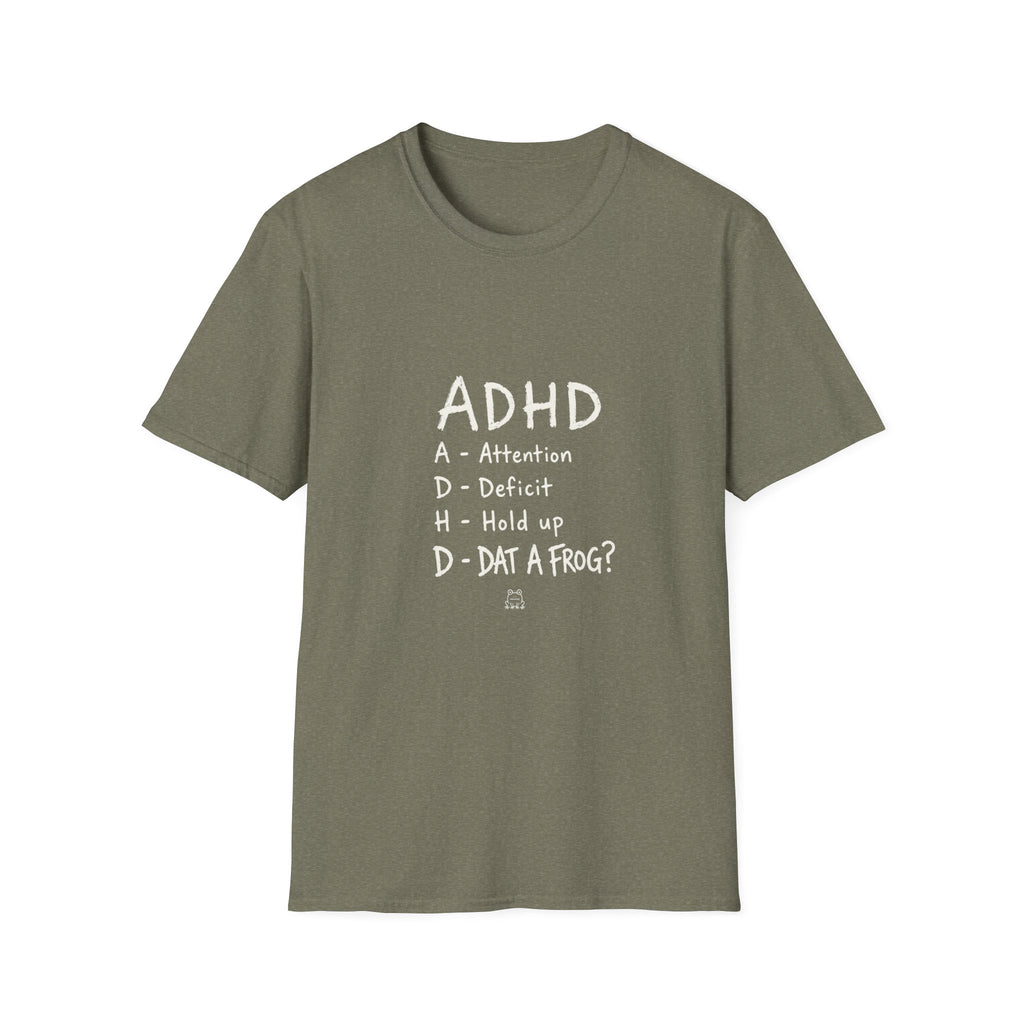 ADHD Attention Deficit Hold Up Dat A Frog- T-shirt