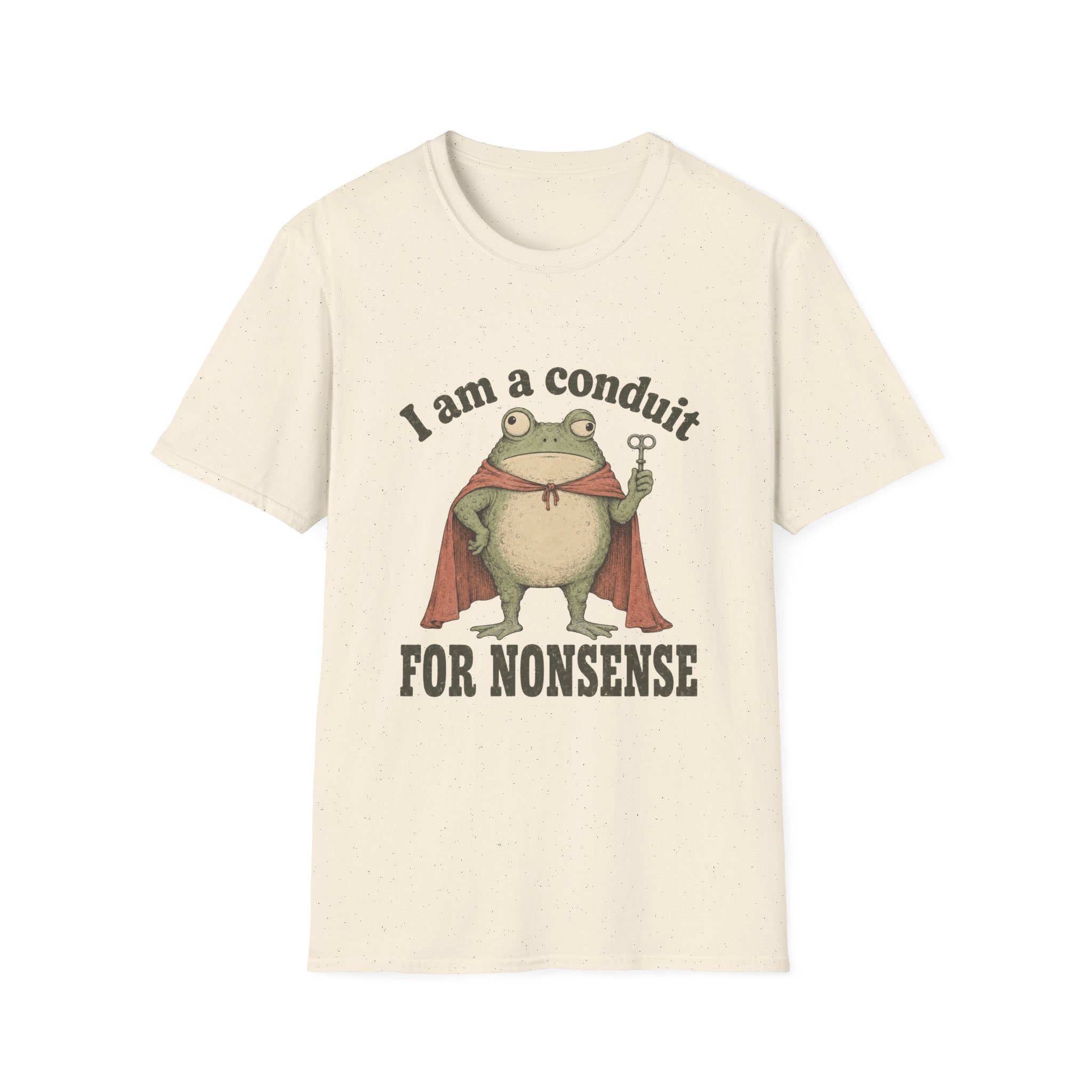 I Am A Conduit For Nonsense T-Shirt