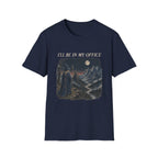 i'll be in my office T-Shirt