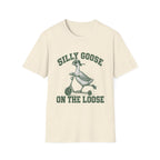 Silly Goose on the loose- T-shirt