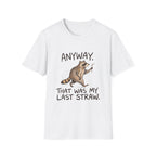 Anyway That Was My Last Straw T-Shirt