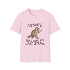 Anyway That Was My Last Straw T-Shirt