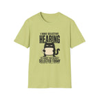 I Have Selective Hearing T-Shirt