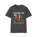I Hate Being Late T-Shirt