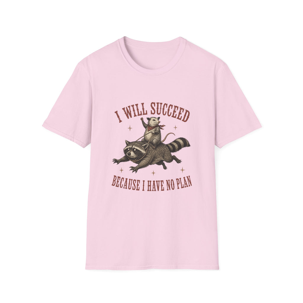 I Will Succeed Because I Have No Plan