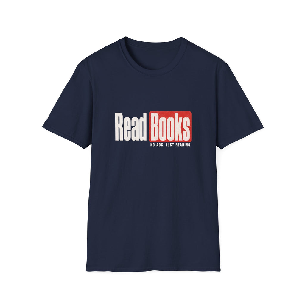 Read Books No Ads Just Reading T-Shirt