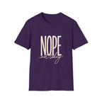 Nope Not Today T-Shirt