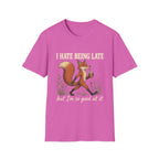 I Hate Being Late T-Shirt