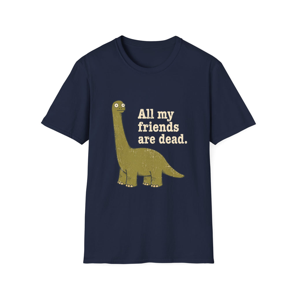 All My Friends Are Dead T-Shirt