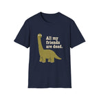 All My Friends Are Dead T-Shirt