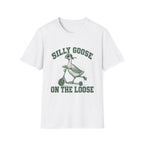 Silly Goose on the loose- T-shirt